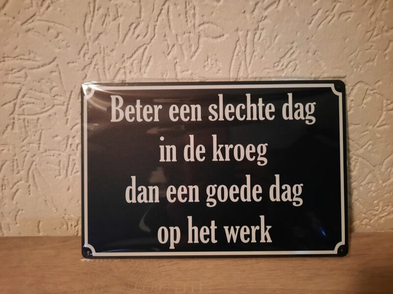 Beter een slechte dag in de kroeg dan een goede dag op het werk