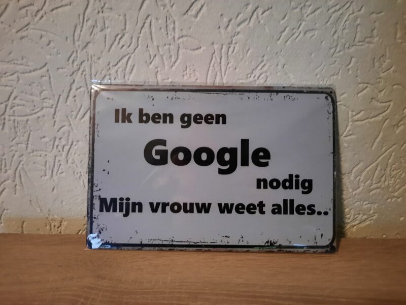 Ik ben geen Google nodig, mijn vrouw weet alles