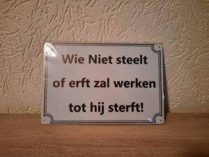 Wie niet steelt of erft zal werken tot hij streft!