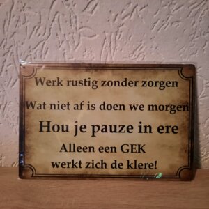werk rustig zonder zorgen wat niet af is doen we morgen