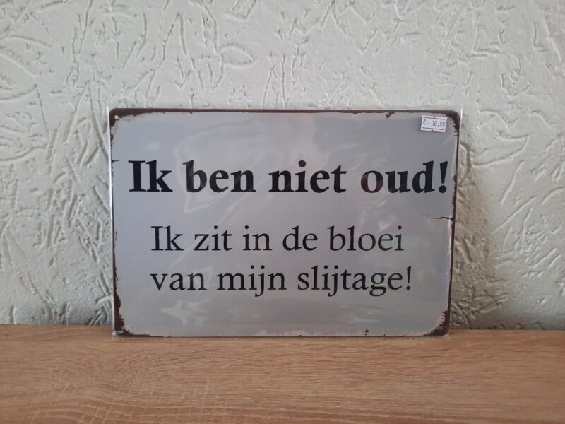 Ik ben niet oud! Ik zit in de bloei van mijn slijtage!