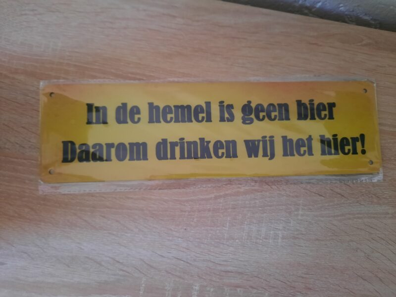 In de hemel is geen bier, daarom drinken wij het hier