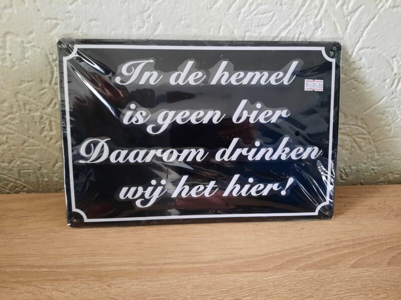 In de hemel is geen bier Daarom drinken wij het hier!