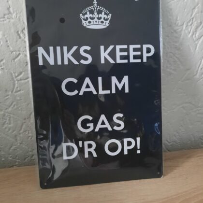 Niks keep calm. Gas d'r op