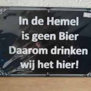 In de Hemel is geen Bier. Daarom drinken wij het hier!