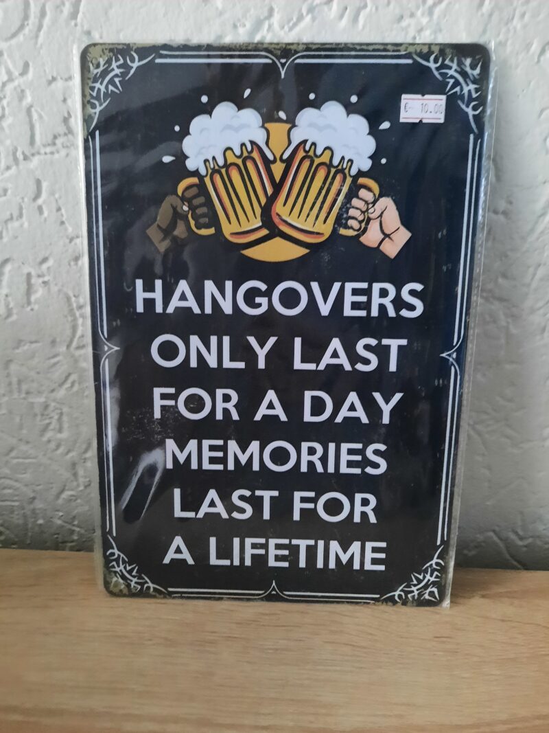 Hangovers only last for a day, memories last for a lifetime