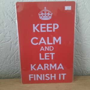 Keep calm and let karma finish it