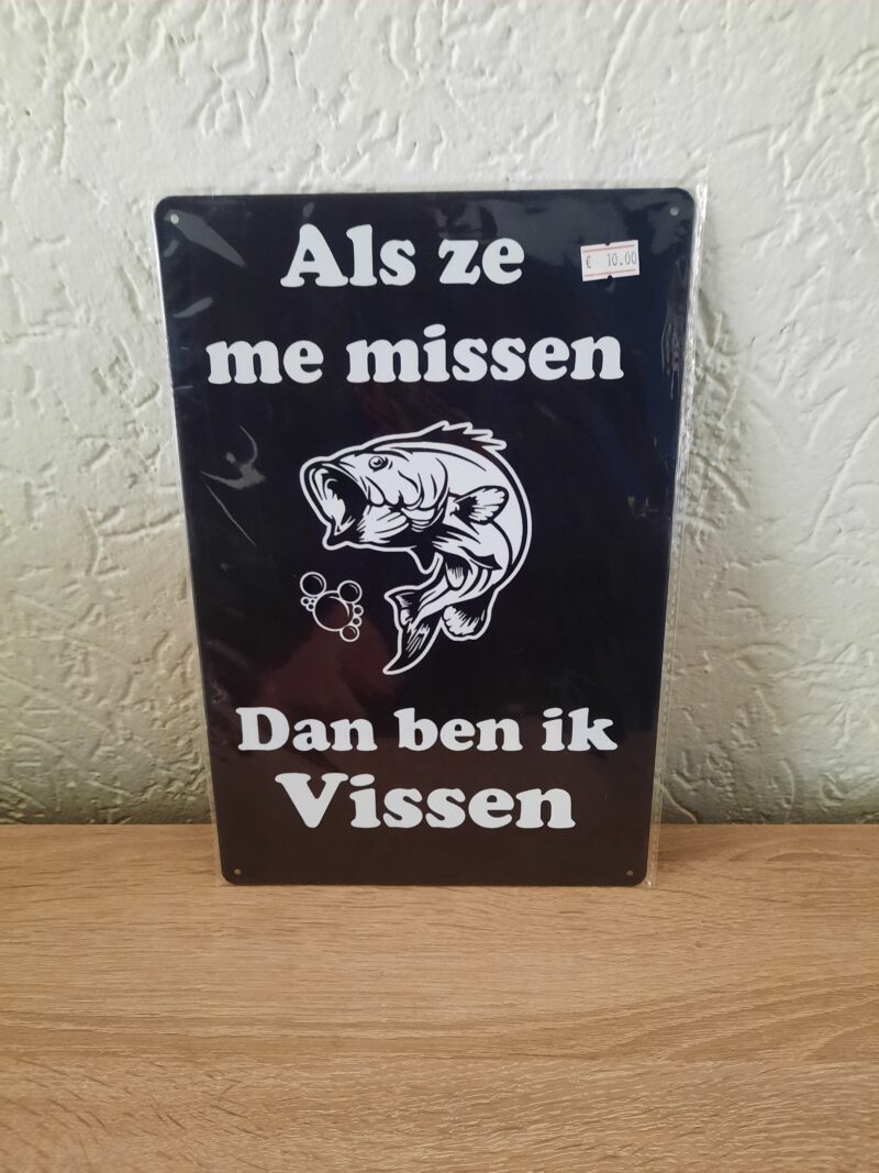 Als ze me missen dan ben ik vissen