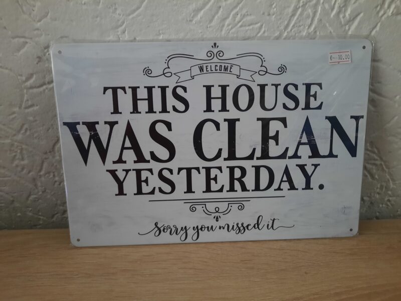 This house was clean yesterday, sorry you missed it